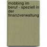 Mobbing im Beruf - speziell in der Finanzverwaltung door Rocco Mehnert