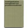 Modellgestuetzes Management Von Prozessinnovationen door Andreas Jost