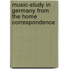 Music-Study in Germany from the Home Correspondence door Amy Fay