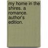 My Home in the Shires. A romance. Author's edition. by Mary Rosa Stuart Kettle