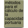 Métodos para el cálculo de la capacidad portuaria by Iñigo López Ansorena