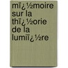 Mï¿½Moire Sur La Thï¿½Orie De La Lumiï¿½Re door Baron Augustin Louis Cauchy
