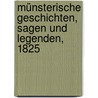 Münsterische Geschichten, Sagen und Legenden, 1825 by Unknown