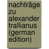 Nachträge Zu Alexander Trallianus (German Edition) by Puschmann Theodor