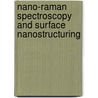 Nano-Raman spectroscopy and surface nanostructuring door Kaijun Yi