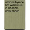 Nationalhymne  Het Wilhelmus  in Haarlem Entstanden by Gudrun Anne Dekker