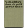Nationalität Und Eisenbahnpolitik (German Edition) door Maria Weber Max