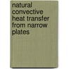 Natural Convective Heat Transfer from Narrow Plates door Patrick H. Oosthuizen