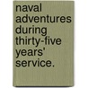 Naval Adventures during Thirty-five Years' Service. door William Bowers