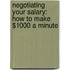 Negotiating Your Salary: How To Make $1000 A Minute