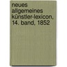 Neues allgemeines Künstler-Lexicon, 14. Band, 1852 door Georg Kaspar Nagler