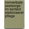Nonverbale Seelsorge Im Kontext Stationaerer Pflege door Olaf Kreamer