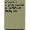 Nouveaux Supplï¿½Mens Au Recueil De Traitï¿½S door Georg Friedrich Martens