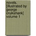 Novels. [Illustrated by George Cruikshank] Volume 1