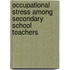 Occupational Stress Among Secondary School Teachers