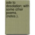 Ode to Desolation; with some other poems. (Notes.).