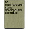 On Multi-resolution Signal Decomposition Techniques door Vikash Sharma