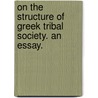 On the Structure of Greek Tribal Society. An essay. door Hugh Exton Seebohm