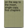 On the Way to the Moon, Single Copy, First Chapters by Becky Gold