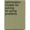 Optimization Models for Solving Lot-Sizing Problems by Maryam Mohammadi