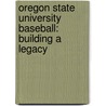 Oregon State University Baseball: Building a Legacy door Cliff Kirkpatrick