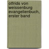 Otfrids Von Weissenburg Evangelienbuch, Erster Band door Onbekend