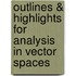 Outlines & Highlights For Analysis In Vector Spaces
