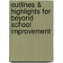 Outlines & Highlights For Beyond School Improvement