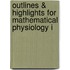 Outlines & Highlights For Mathematical Physiology I