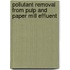 Pollutant Removal From Pulp And Paper Mill Effluent
