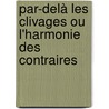 Par-delà les clivages ou l'harmonie des contraires by Ludovic Florin