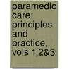 Paramedic Care: Principles and Practice, Vols 1,2&3 by Robert S. Porter