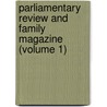 Parliamentary Review and Family Magazine (Volume 1) by James Silk Buckingham