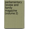 Parliamentary Review and Family Magazine (Volume 2) door James Silk Buckingham