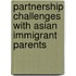 Partnership Challenges with Asian Immigrant Parents