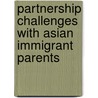 Partnership Challenges with Asian Immigrant Parents by Kim Fong Poon-Mcbrayer