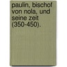 Paulin, Bischof von Nola, und seine Zeit (350-450). door Adolf Buse