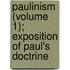 Paulinism (Volume 1); Exposition of Paul's Doctrine