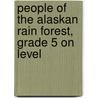 People of the Alaskan Rain Forest, Grade 5 on Level by Jacqueline Adams