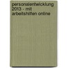 Personalentwicklung 2013 - mit Arbeitshilfen online door Karlheinz Schwuchow