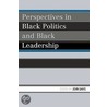 Perspectives in Black Politics and Black Leadership by John Davis