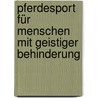 Pferdesport für Menschen mit geistiger Behinderung door Georg Salditt