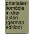 Pharisäer: Komödie in Drei Akten (German Edition)