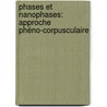 Phases et nanophases: approche phéno-corpusculaire by Paul Jouanna