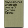 Physikalisches Wrterbuch, Volume 3 (German Edition) by Karl Fischer Johann