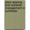 Plant Spacing and Nutrients Management in Sunflower door Aamir Mahmood