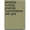 Pleading, Cursing, Praising: Conversations with God door Irene Nowell