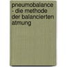 Pneumobalance - die Methode der balancierten Atmung door Sergej Zinatulin
