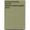 Polytechnisches Journal, siebenunddreissigster Band door Onbekend