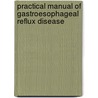 Practical Manual of Gastroesophageal Reflux Disease by Marcelo F. Vela